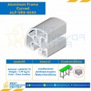 Aluminum Frame 8-45 Series Slot width 10 45×45 mm. L3100 mm. Clear Anodize (Curved) : ALF-SR8-4545-3100