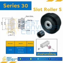 S30SRS SLOT ROLLER S : Series 30 Nylon / S45C / Steel