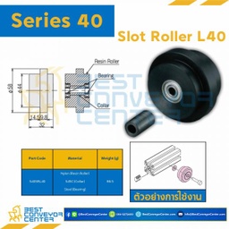 S40SRL40 : SLOT ROLLER L40 / L45 : Series 40 Nylon/Steel/SC45C